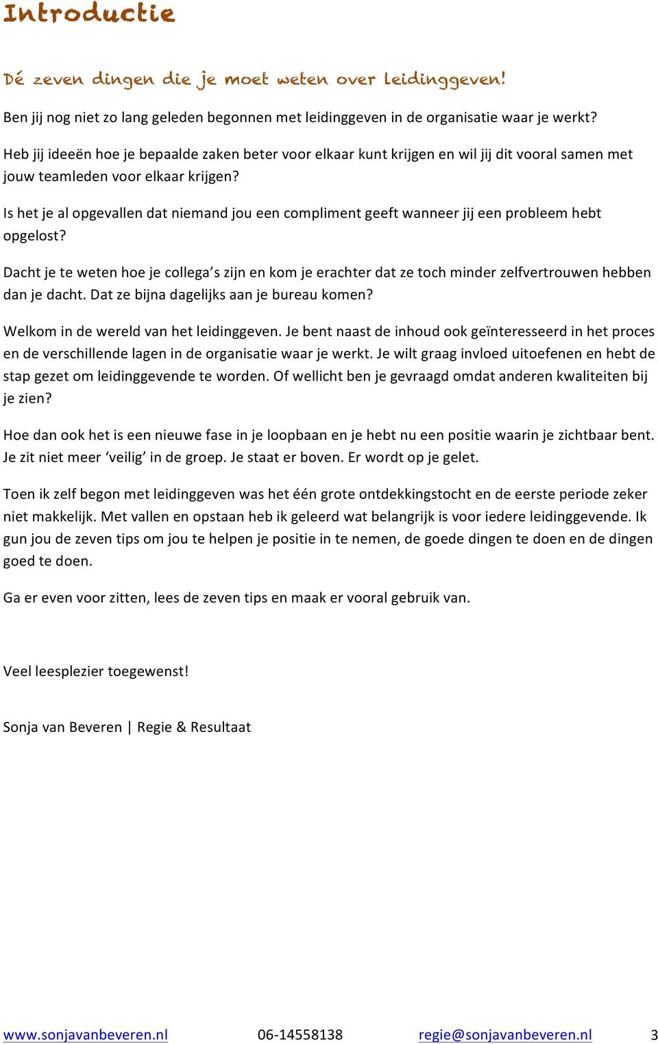 Is het je al opgevallen dat niemand jou een compliment geeft wanneer jij een probleem hebt opgelost?