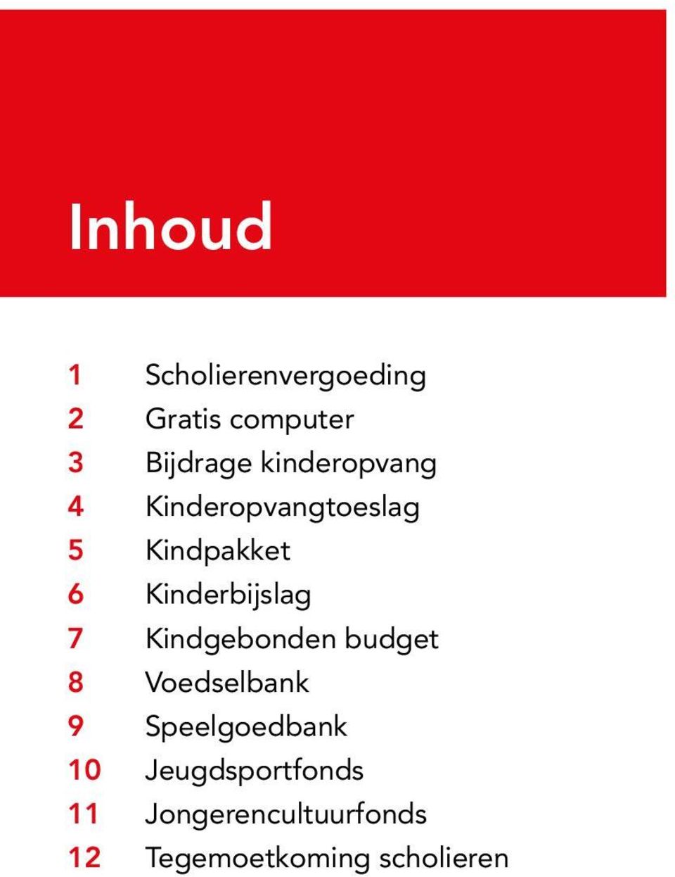 Kinderbijslag 7 Kindgebonden budget 8 Voedselbank 9