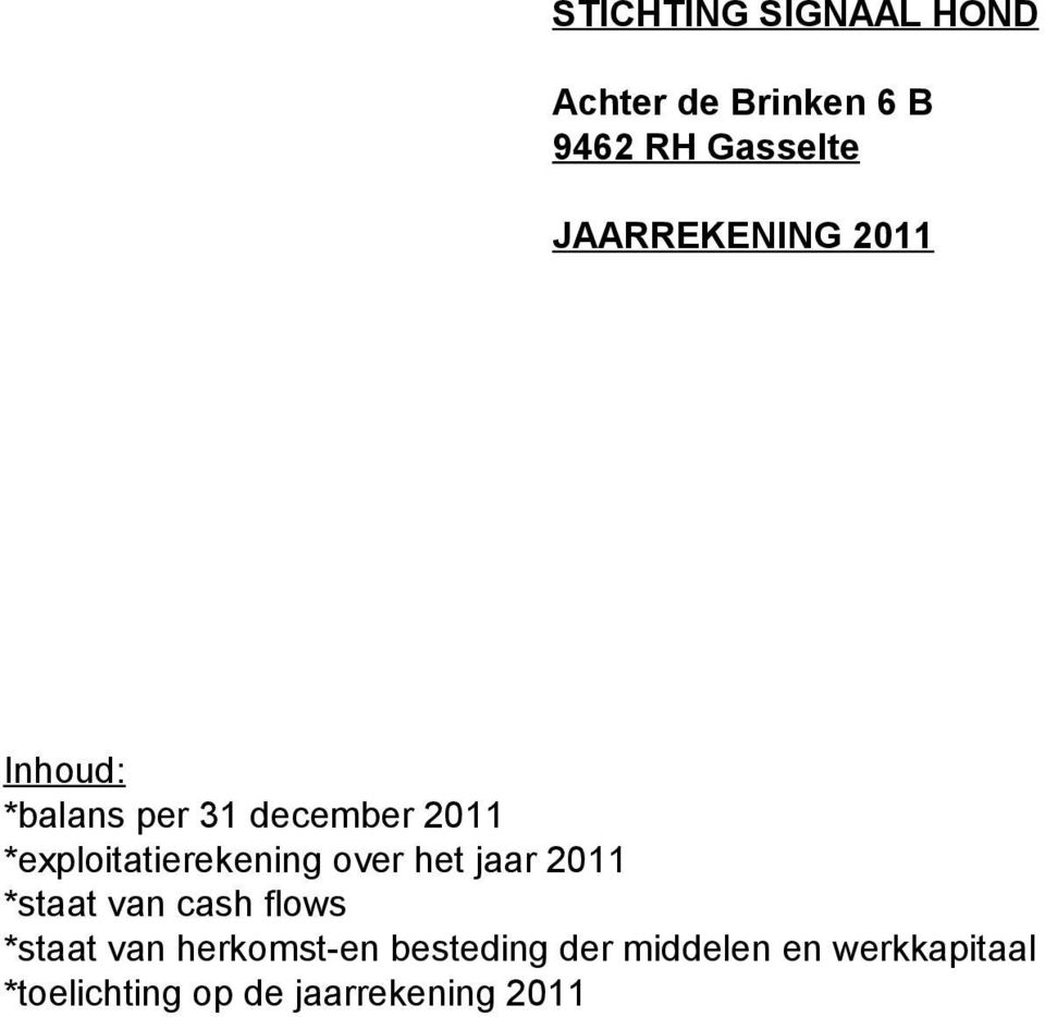 *exploitatierekening over het jaar 2011 *staat van cash flows *staat