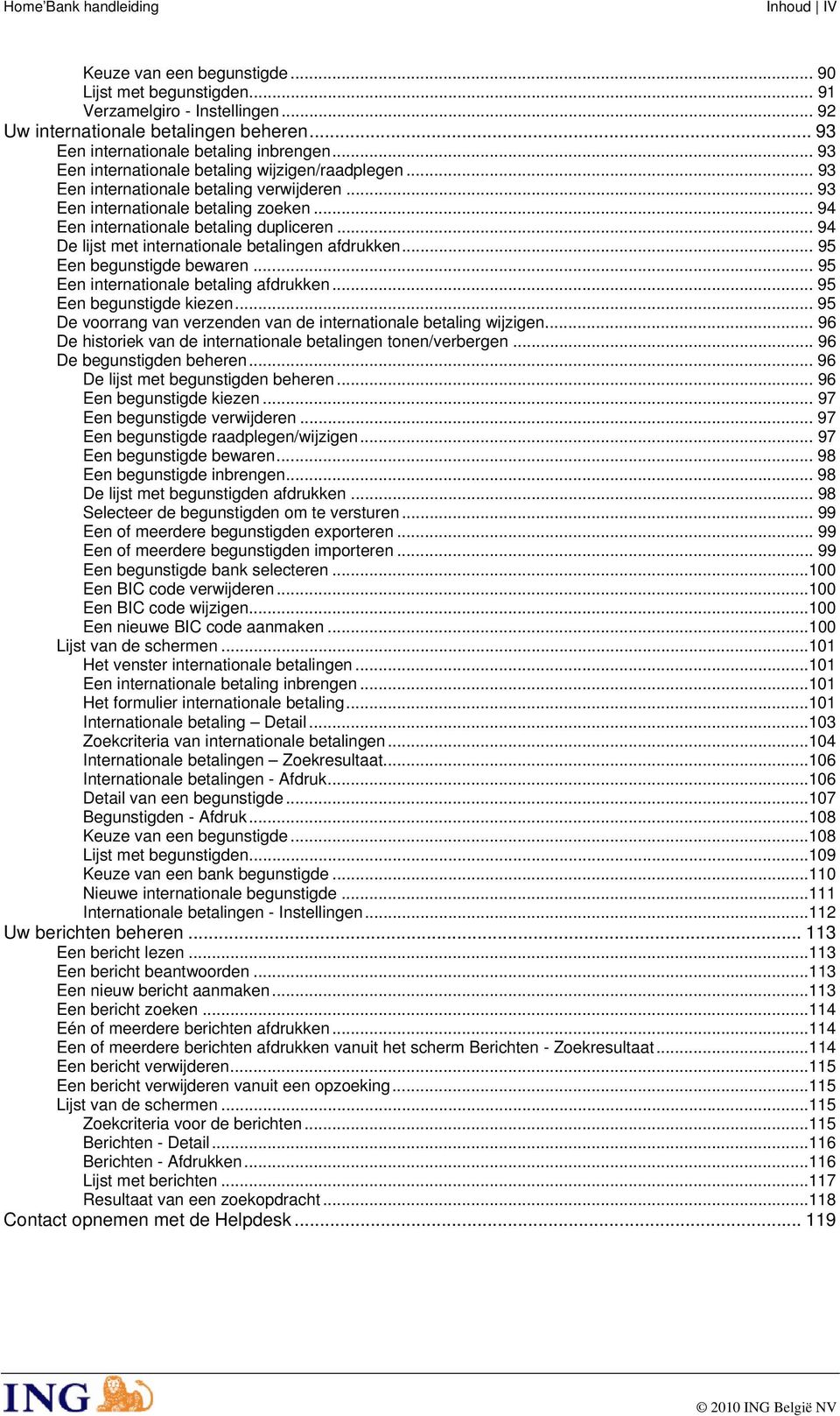 .. 94 Een internationale betaling dupliceren... 94 De lijst met internationale betalingen afdrukken... 95 Een begunstigde bewaren... 95 Een internationale betaling afdrukken.