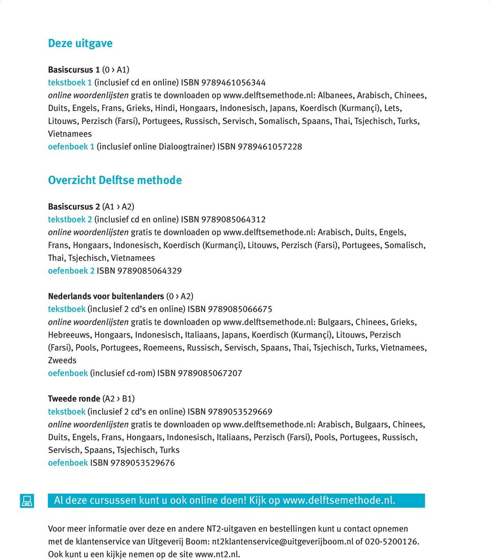 Spaans, Thai, Tsjechisch, Turks, Vietnamees oefenboek 1 (inclusief online Dialoogtrainer) ISBN 9789461057228 Overzicht Delftse methode Basiscursus 2 (A1 > A2) tekstboek 2 (inclusief cd en online)