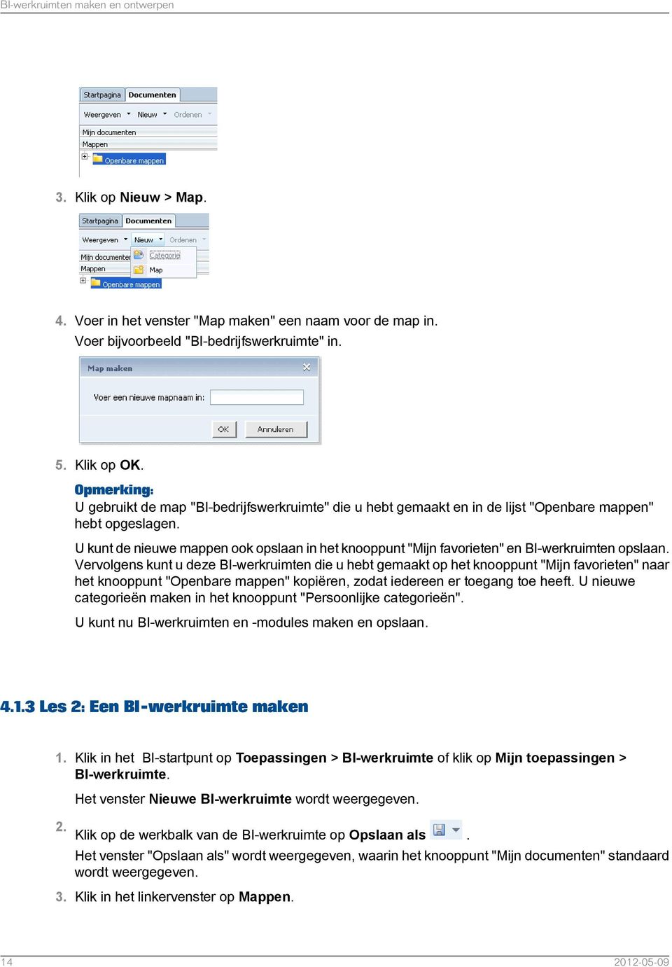 U kunt de nieuwe mappen ook opslaan in het knooppunt "Mijn favorieten" en BI-werkruimten opslaan.