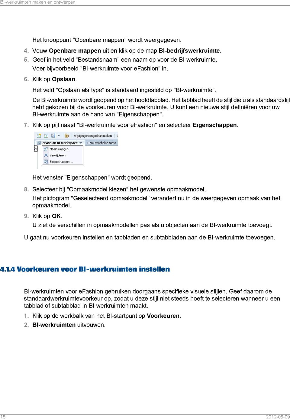 Het veld "Opslaan als type" is standaard ingesteld op "BI-werkruimte". De BI-werkruimte wordt geopend op het hoofdtabblad.