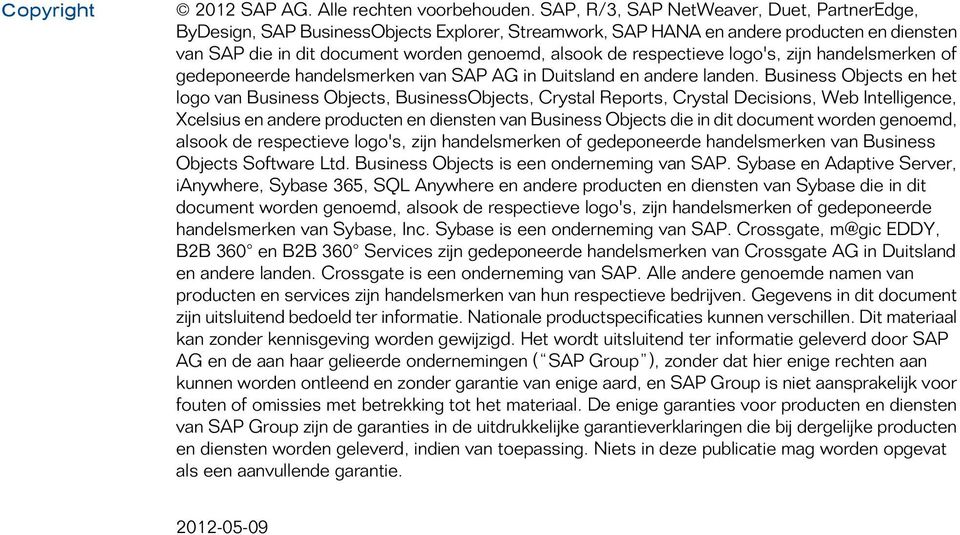 respectieve logo's, zijn handelsmerken of gedeponeerde handelsmerken van SAP AG in Duitsland en andere landen.