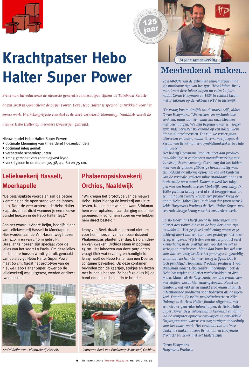 Nieuw model Hebo Halter Super Power: optimale klemming van (meerdere) hoezenbundels optimaal inleg gemak verbeterde scharnierpunten kraag gemaakt van zeer slagvast Kyde verkrijgbaar in de maten 32,
