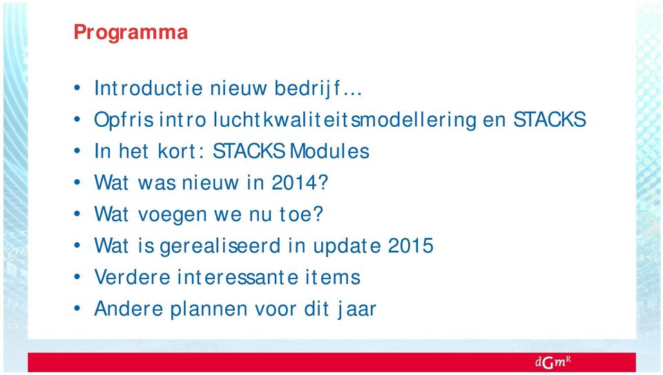 Modules Wat was nieuw in 2014? Wat voegen we nu toe?