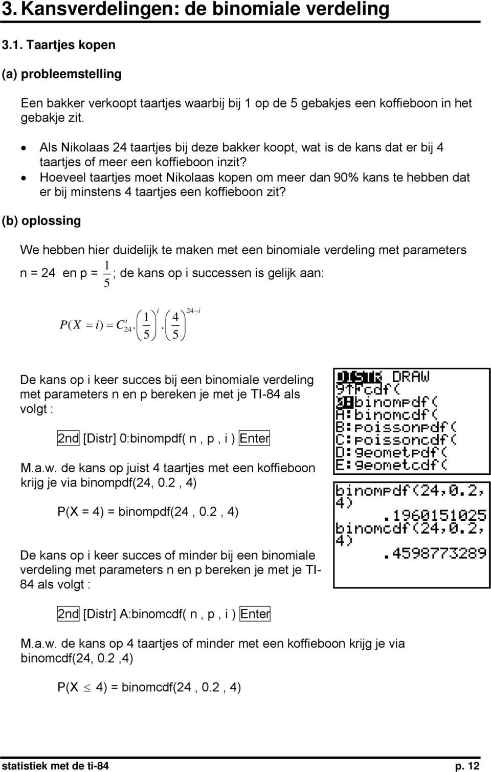 Hoeveel taartjes moet Nikolaas kopen om meer dan 90% kans te hebben dat er bij minstens 4 taartjes een koffieboon zit?