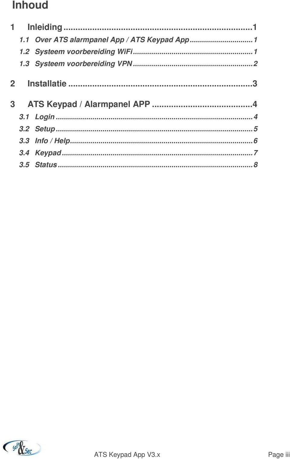 ..3 3 ATS Keypad / Alarmpanel APP...4 3.1 Login...4 3.2 Setup...5 3.