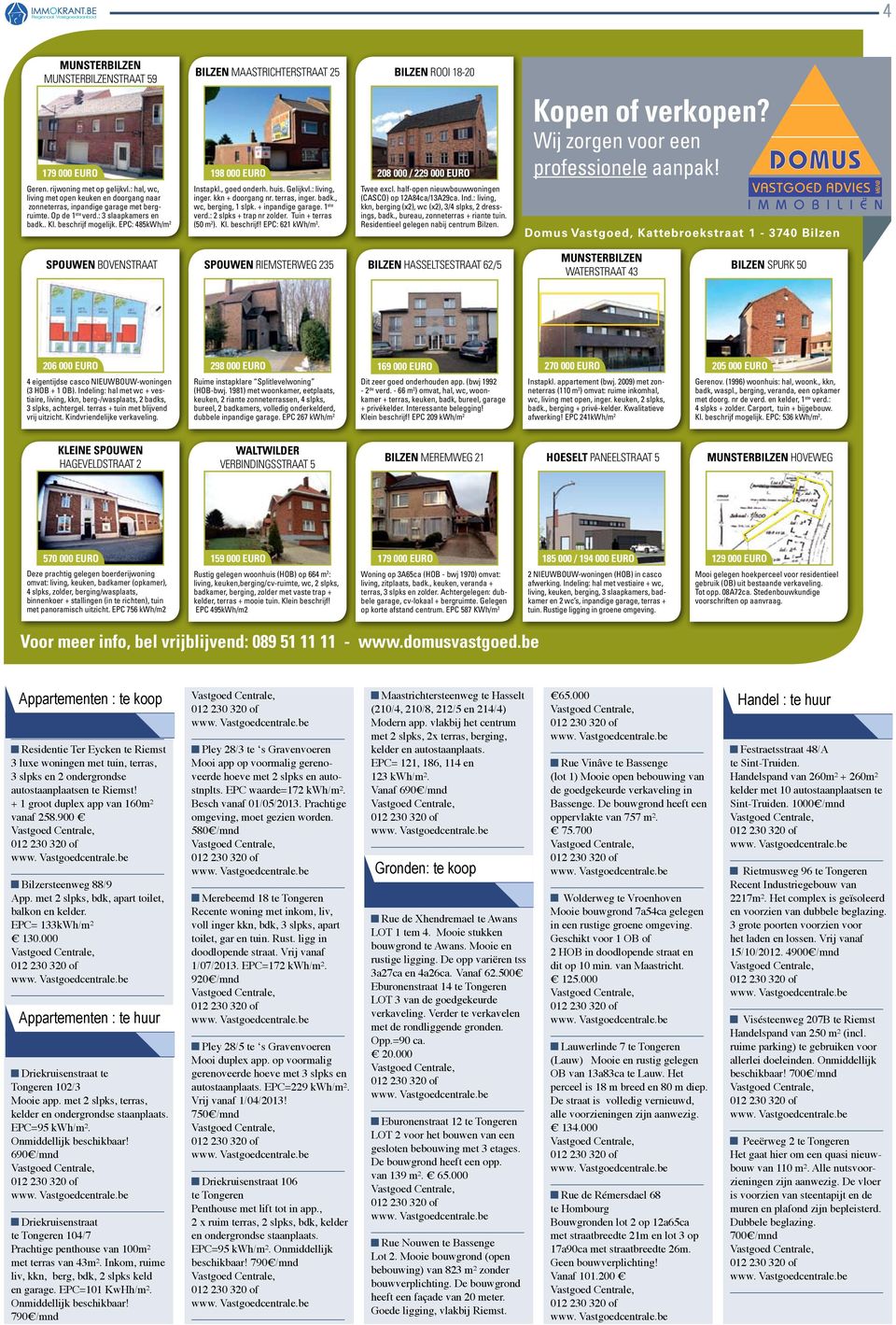 EPC: 485kWh/m 2 Instapkl., goed onderh. huis. Gelijkvl.: living, inger. kkn + doorgang nr. terras, inger. badk., wc, berging, 1 slpk. + inpandige garage. 1 ste verd.: 2 slpks + trap nr zolder.