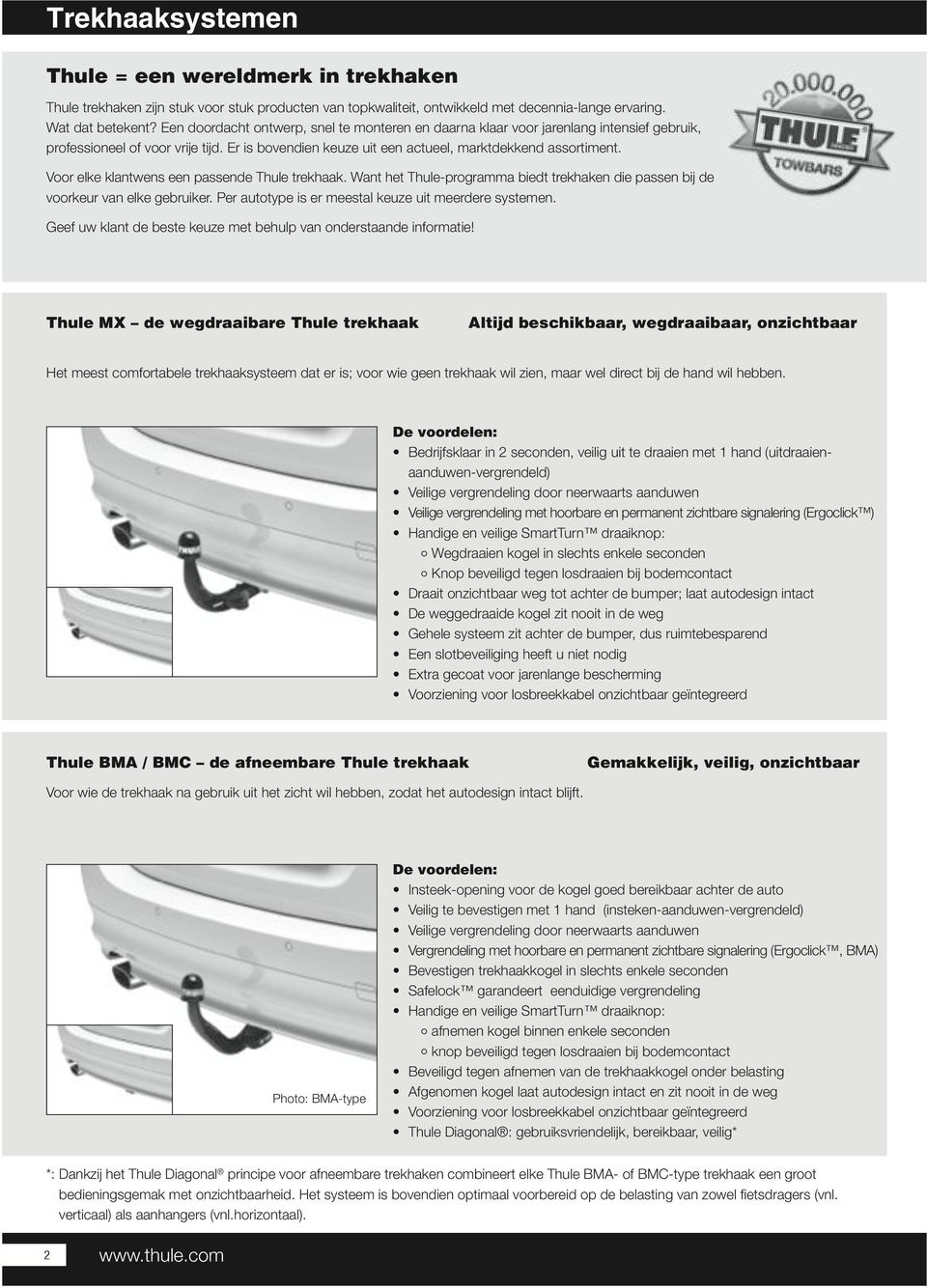 Voor elke klantwens een passende Thule trekhaak. Want het Thule-programma biedt trekhaken die passen bij de voorkeur van elke gebruiker. Per autotype is er meestal keuze uit meerdere systemen.