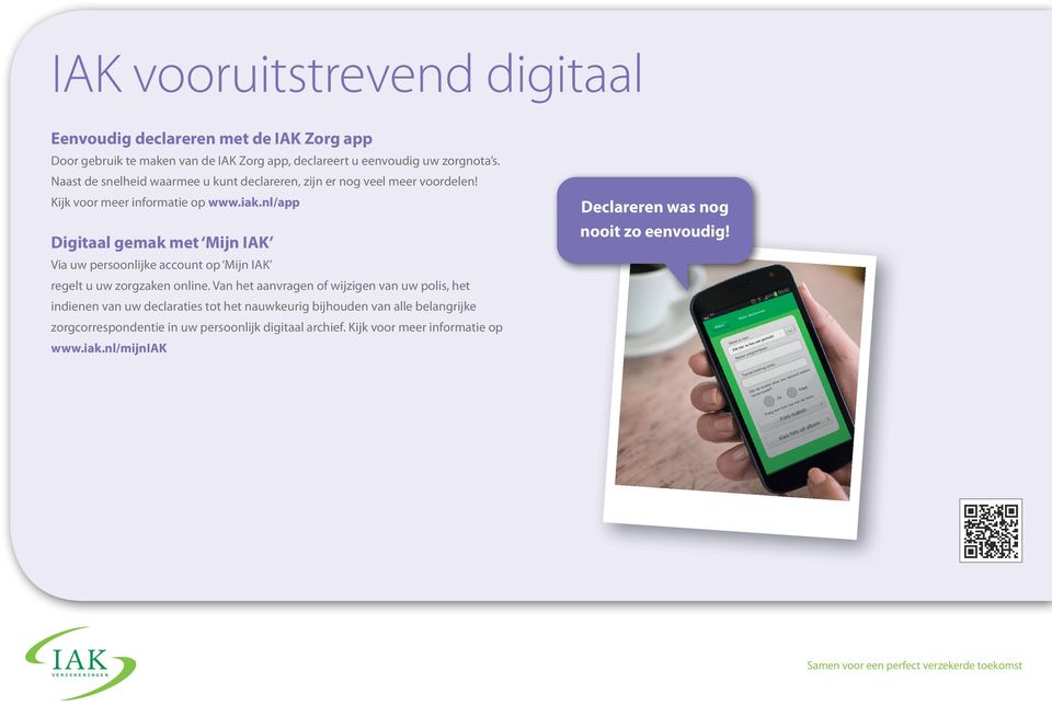 nl/app Digitaal gemak met Mijn IAK Via uw persoonlijke account op Mijn IAK regelt u uw zorgzaken online.