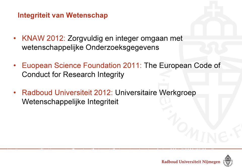 Integrity Radboud Universiteit 2012: Universitaire Werkgroep Wetenschappelijke Integriteit