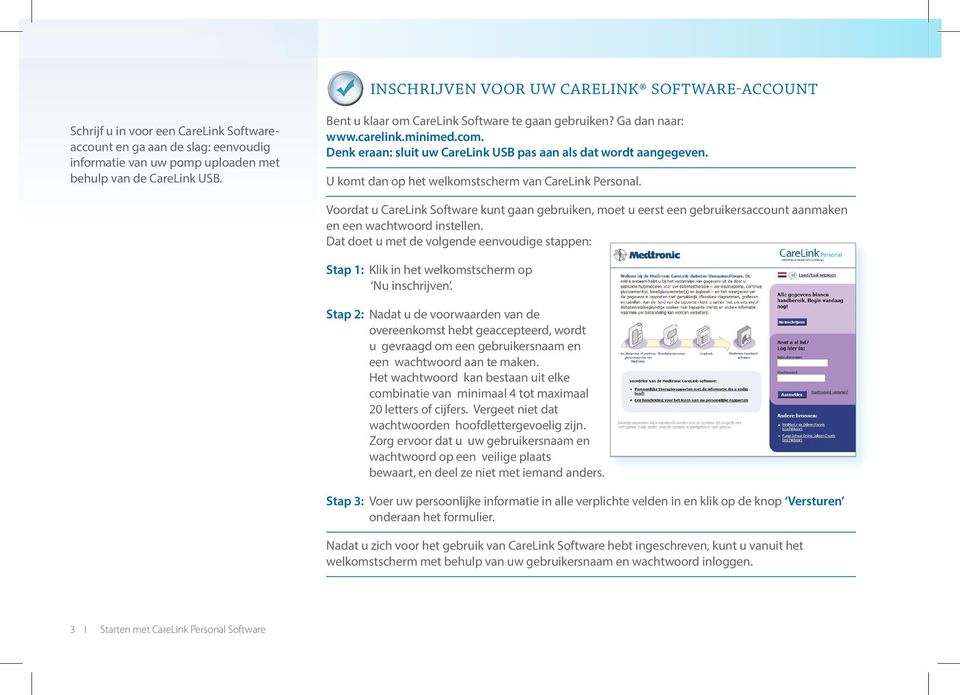 U komt dan op het welkomstscherm van CareLink Personal. Voordat u CareLink Software kunt gaan gebruiken, moet u eerst een gebruikersaccount aanmaken en een wachtwoord instellen.