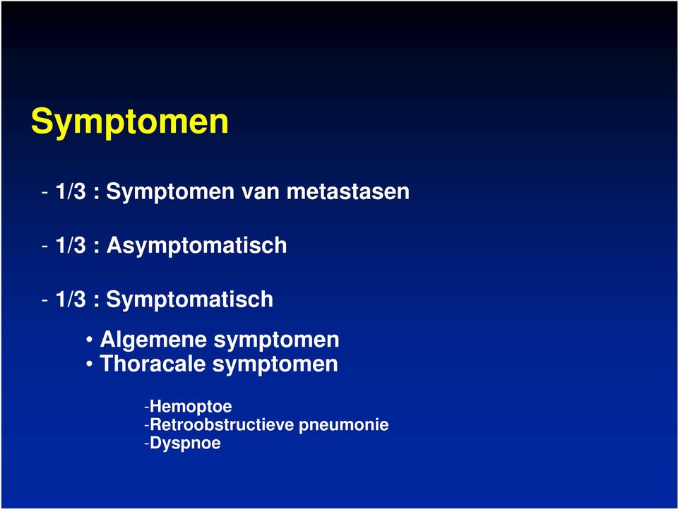 Symptomatisch Algemene symptomen Thoracale