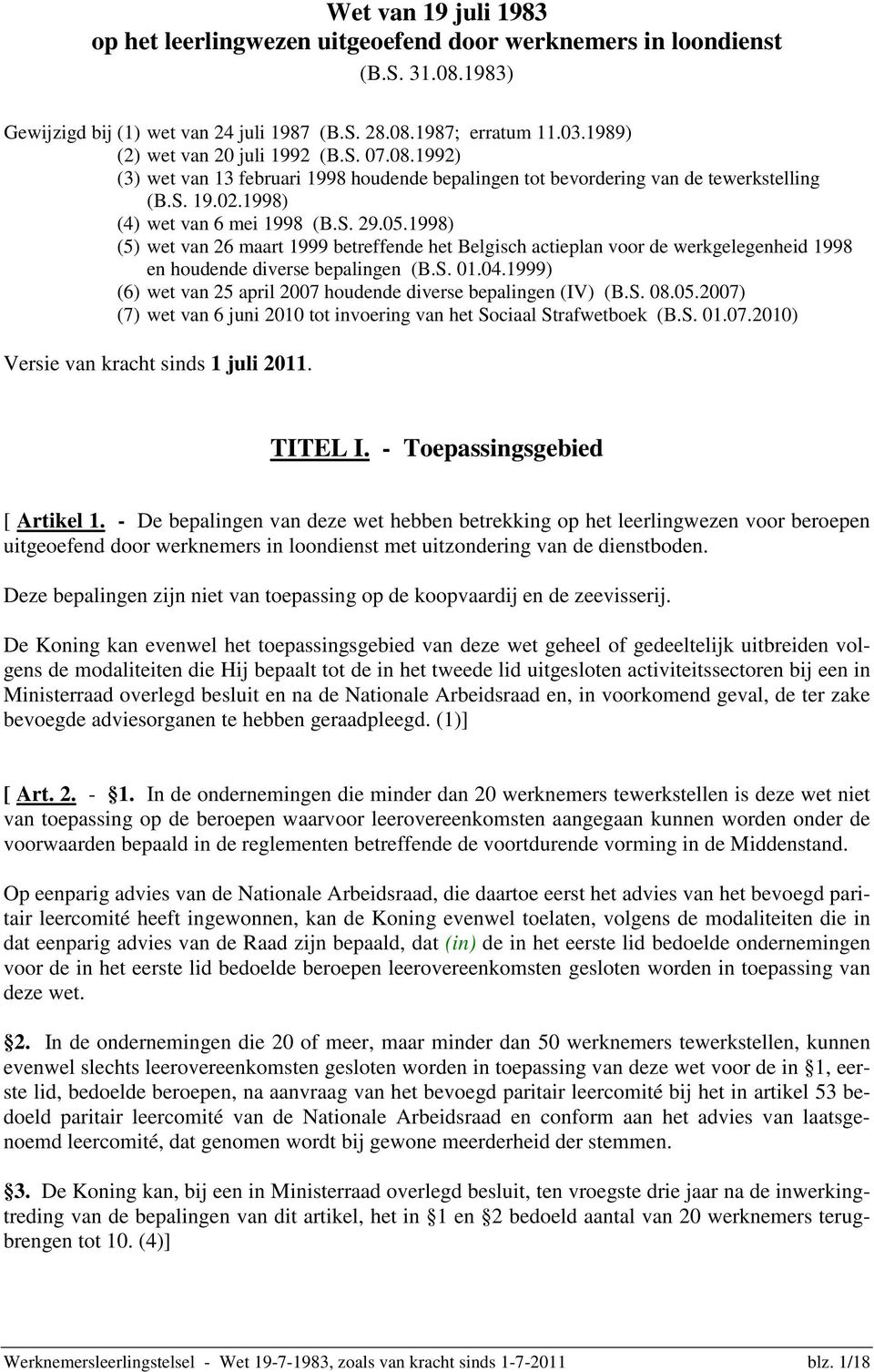 1998) (5) wet van 26 maart 1999 betreffende het Belgisch actieplan voor de werkgelegenheid 1998 en houdende diverse bepalingen (B.S. 01.04.