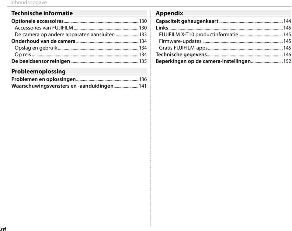 ..135 Probleemoplossing Problemen en oplossingen...136 Waarschuwingsvensters en -aanduidingen...141 Appendix Capaciteit geheugenkaart.