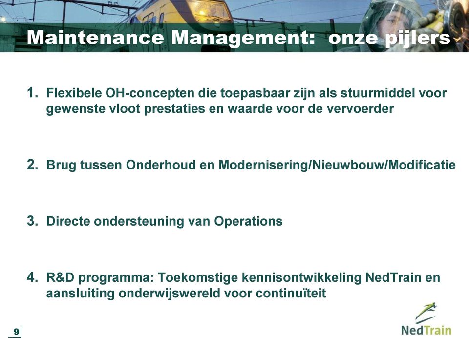 waarde voor de vervoerder 2. Brug tussen Onderhoud en Modernisering/Nieuwbouw/Modificatie 3.