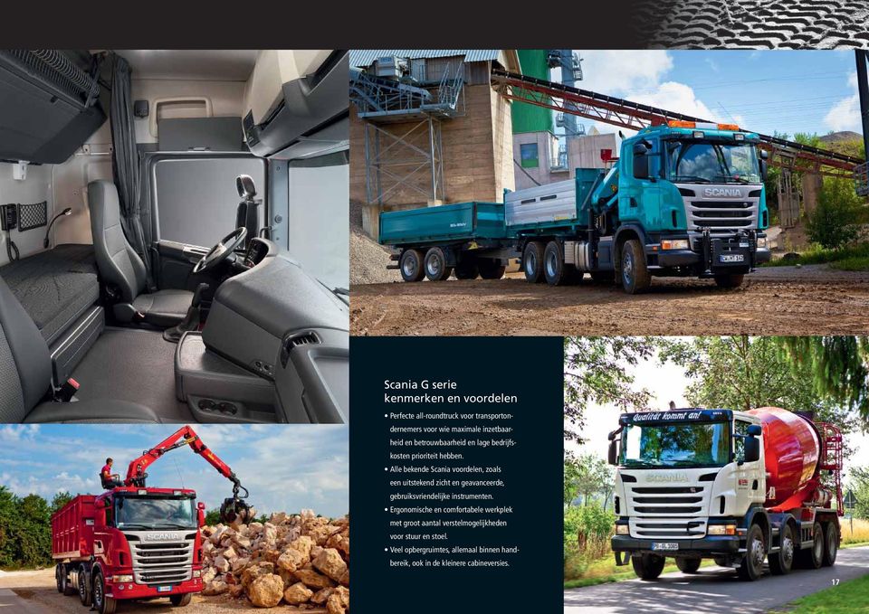 Alle bekende Scania voordelen, zoals een uitstekend zicht en geavanceerde, gebruiksvriendelijke instrumenten.
