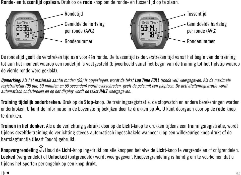 De tussentijd is de verstreken tijd vanaf het begin van de training tot aan het moment waarop een rondetijd is vastgesteld (bijvoorbeeld vanaf het begin van de training tot het tijdstip waarop de