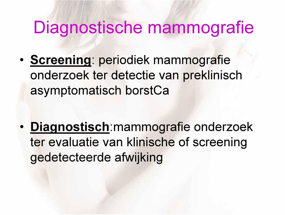 asymptomatisch borstca Diagnostisch:mammografie