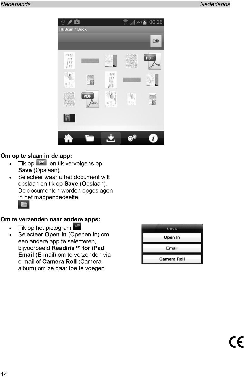 De documenten worden opgeslagen in het mappengedeelte. Om te verzenden naar andere apps: Tik op het pictogram.