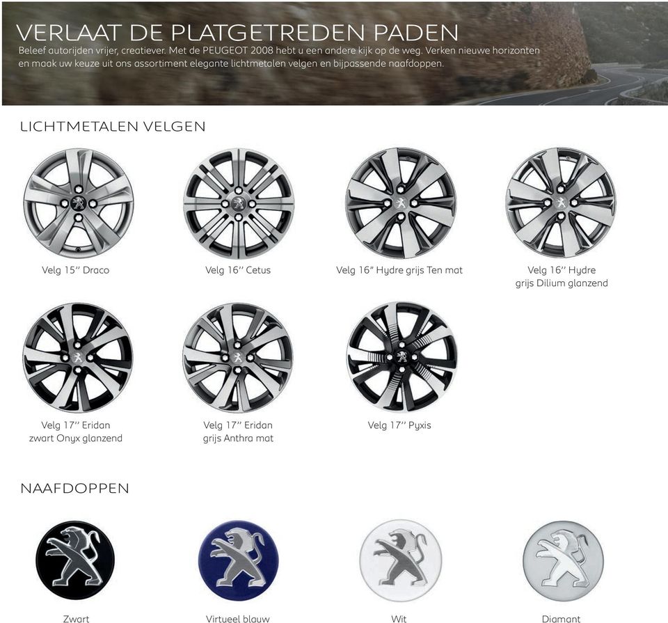 Verken nieuwe horizonten en maak uw keuze uit ons assortiment elegante lichtmetalen velgen en bijpassende naafdoppen.