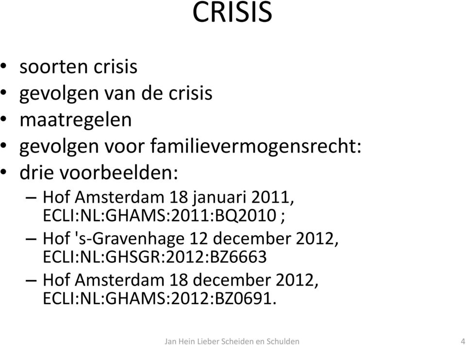 ECLI:NL:GHAMS:2011:BQ2010 ; Hof 's-gravenhage 12 december 2012,