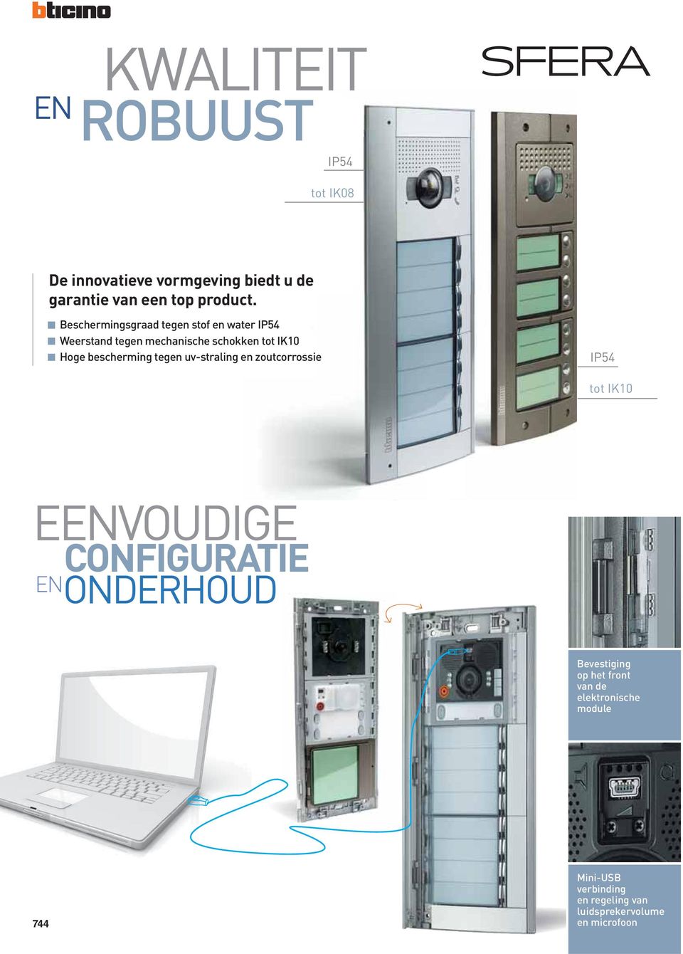 bescherming tegen uv-straling en zoutcorrossie IP54 tot IK10 EENVOUDIGE EN CONFIGURATIE ONDERHOUD