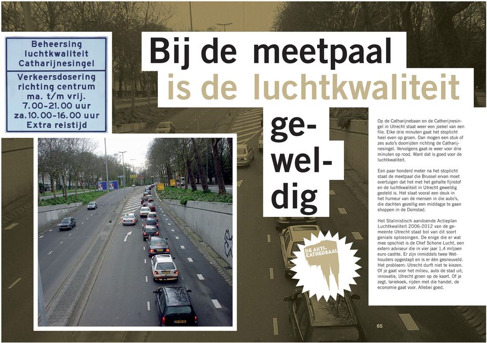 Een paar honderd meter na het stoplicht staat de meetpaal die Brussel ervan moet overtuigen dat het met het gehalte fijnstof en de luchtkwaliteit in Utrecht geweldig gesteld is.