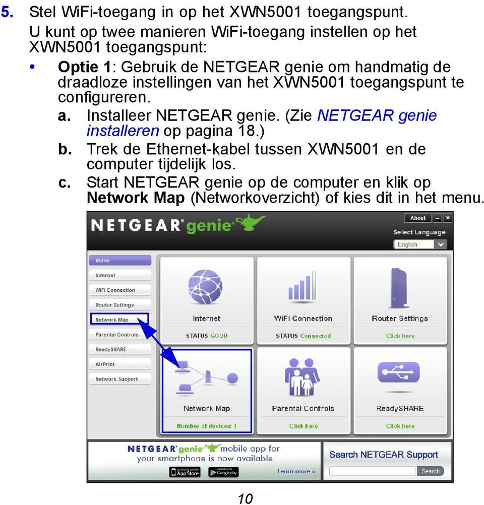 draadloze instellingen van het XWN5001 toegangspunt te configureren. a. Installeer NETGEAR genie.