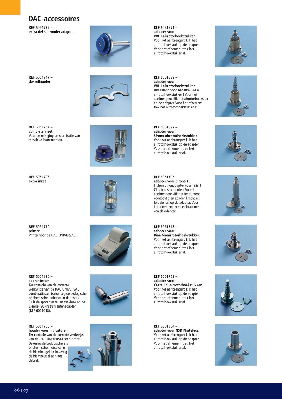 REF 6051697 Sirona-airrotorhoekstukken REF 6051796 extra inzet REF 6051705 Sirona TE Instrumenten TE&T1 Classic instrumenten.