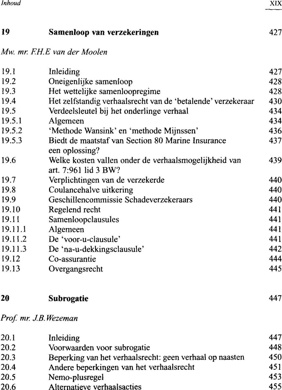 'méthode Mijnssen' Biedt de maatstaf van Section 80 Marine Insurance een oplossing? Welke kosten vallen onder de verhaalsmogelijkheid van art. 7:961 lid 3 BW?