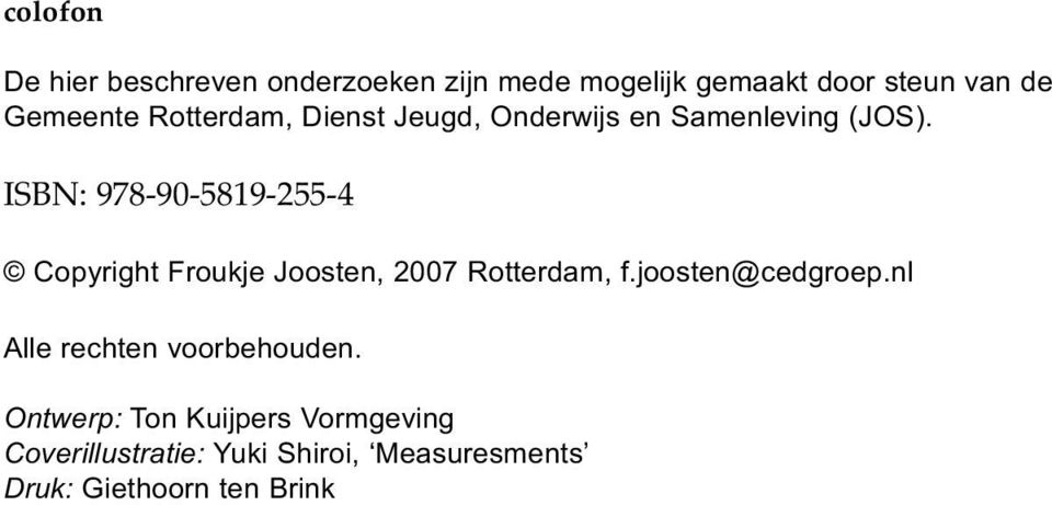 ISBN: 978-90-5819-255-4 Copyright Froukje Joosten, 2007 Rotterdam, f.joosten@cedgroep.