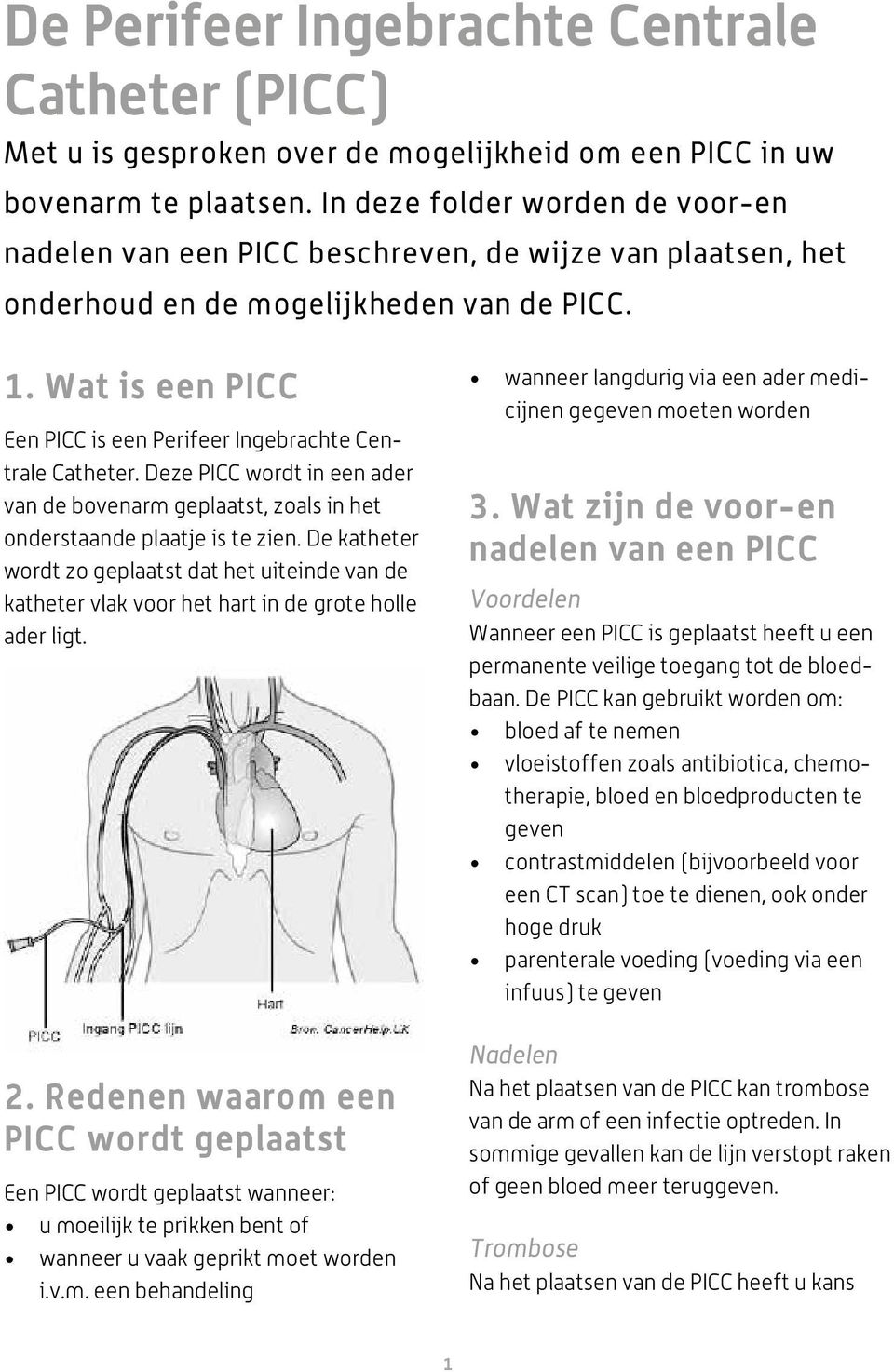 Wat is een PICC Een PICC is een Perifeer Ingebrachte Centrale Catheter. Deze PICC wordt in een ader van de bovenarm geplaatst, zoals in het onderstaande plaatje is te zien.
