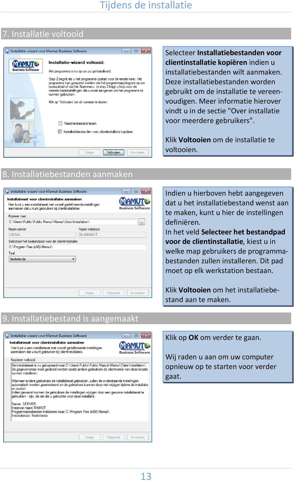 Klik Voltooien om de installatie te voltooien. 8.