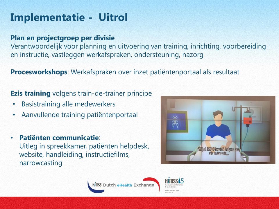 patiëntenportaal als resultaat Ezis training volgens train-de-trainer principe Basistraining alle medewerkers Aanvullende