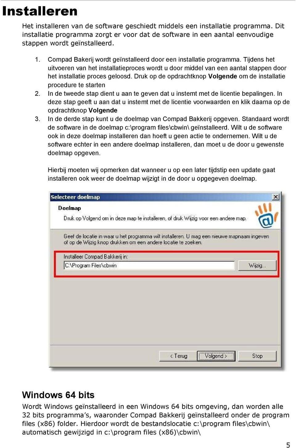 Druk op de opdrachtknop Volgende om de installatie procedure te starten 2. In de tweede stap dient u aan te geven dat u instemt met de licentie bepalingen.