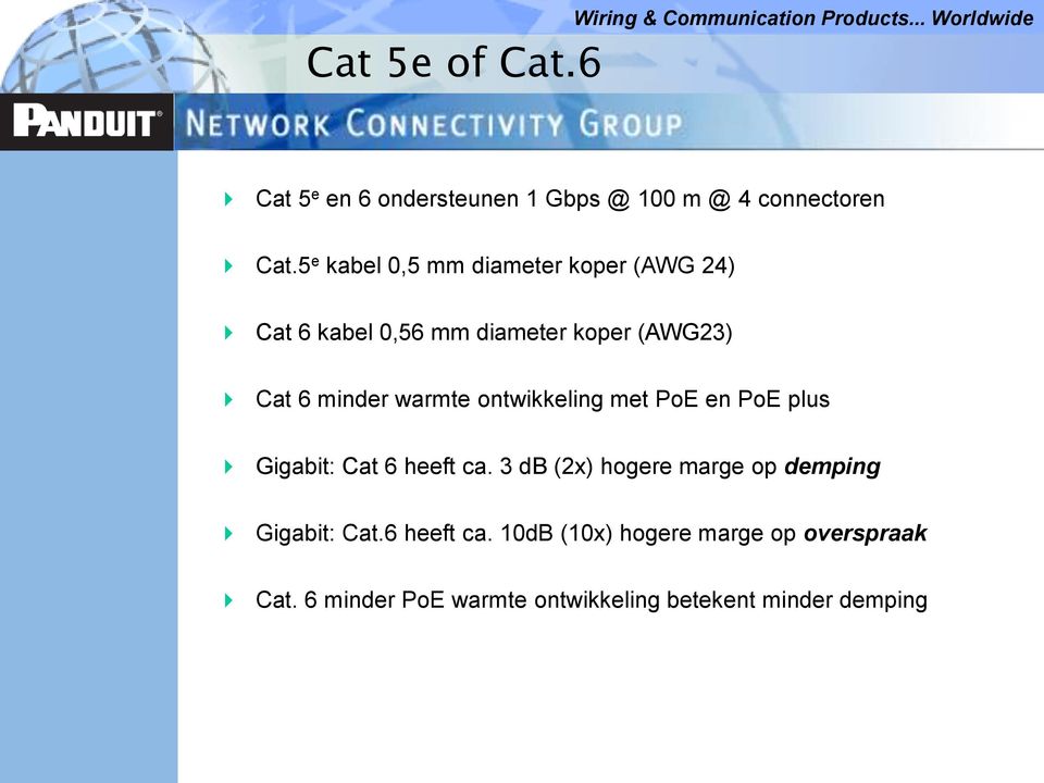 warmte ontwikkeling met PoE en PoE plus Gigabit: Cat 6 heeft ca.