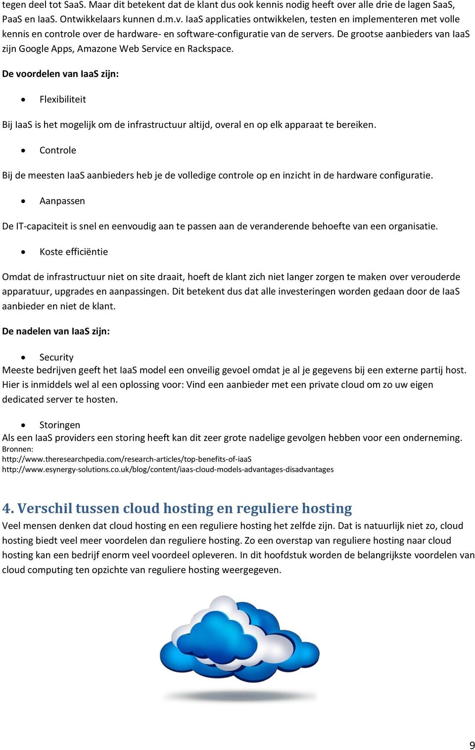 IaaS applicaties ontwikkelen, testen en implementeren met volle kennis en controle over de hardware- en software-configuratie van de servers.