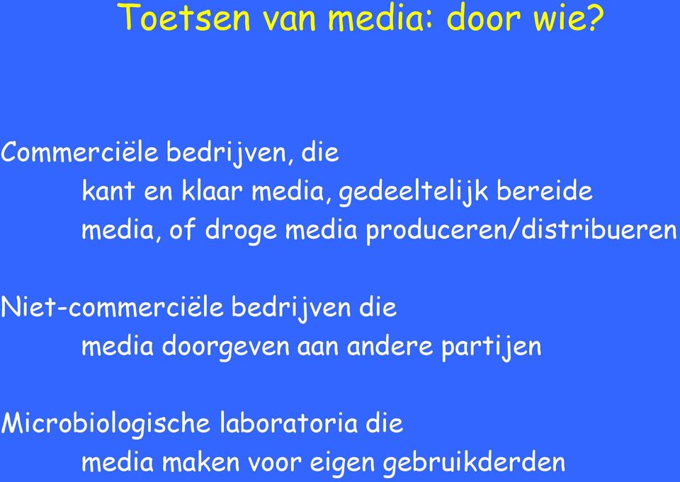 media, of droge media produceren/distribueren Niet-commerciële