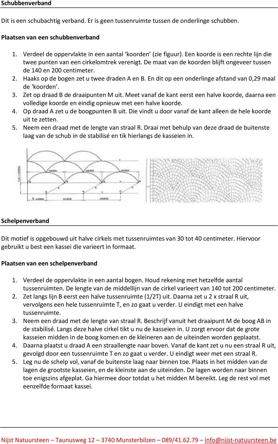 En dit op een onderlinge afstand van 0,29 maal de koorden. 3. Zet op draad B de draaipunten M uit.