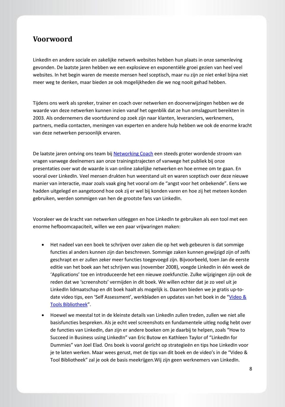 Tijdens ns werk als spreker, trainer en cach ver netwerken en drverwijzingen hebben we de waarde van deze netwerken kunnen inzien vanaf het genblik dat ze hun mslagpunt bereikten in 2003.