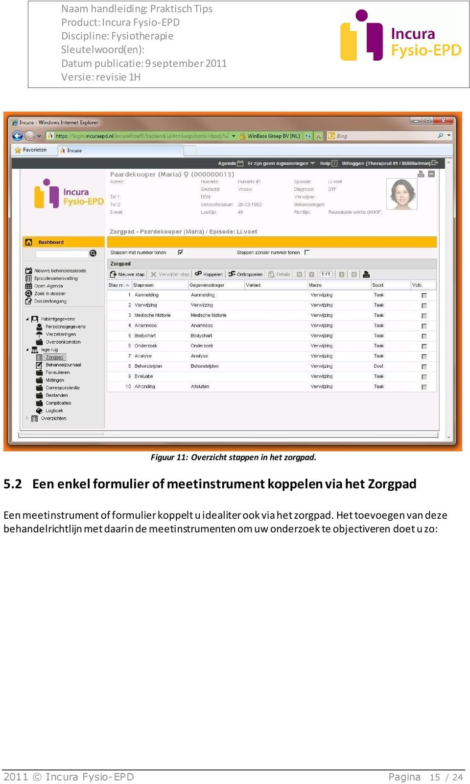 of formulier koppelt u idealiter ook via het zorgpad.