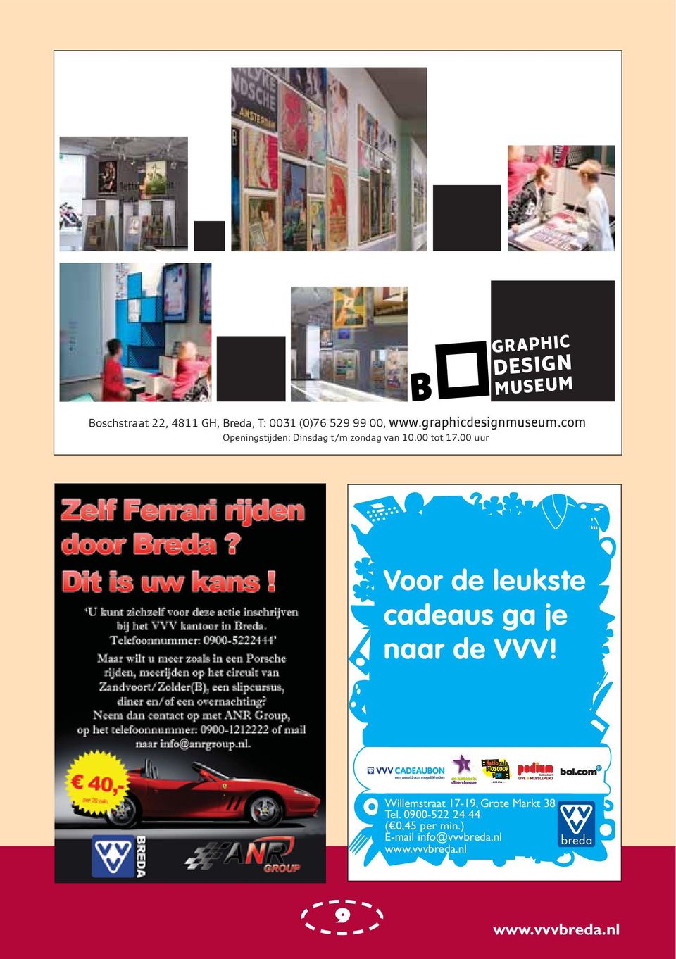 00 uur Voor de leukste cadeaus ga je naar de VVV!