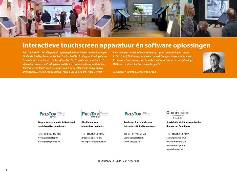 PresTop bv ontwikkelt en produceert informatiezuilen, touchtafels en touchscreens. Omnivision is de developer van onder andere Omnitapps.