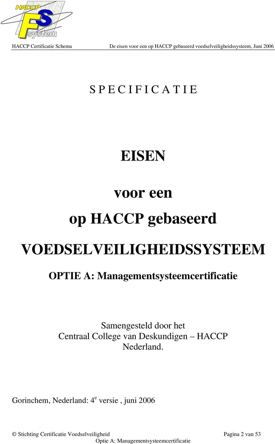 Samengesteld door het Centraal College van Deskundigen HACCP Nederland.