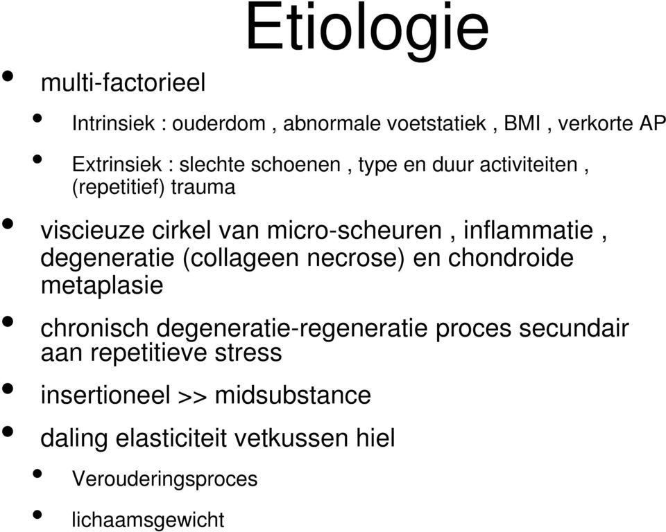 degeneratie (collageen necrose) en chondroide metaplasie chronisch degeneratie-regeneratie proces secundair aan