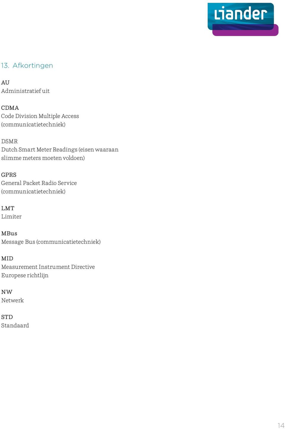 voldoen) GPRS General Packet Radio Service (communicatietechniek) LMT Limiter MBus Message