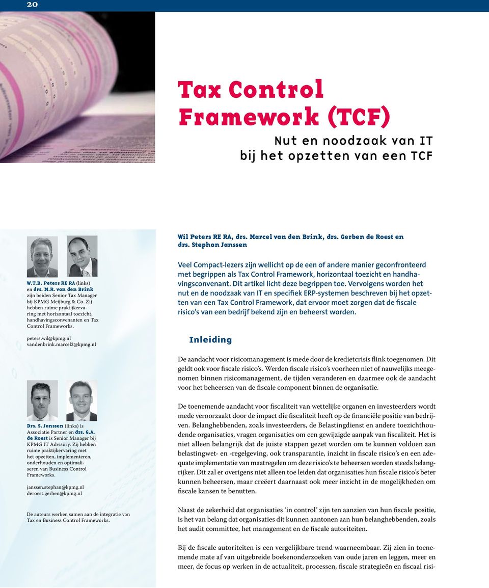 nl vandenbrink.marcel2@kpmg.nl Veel Compact-lezers zijn wellicht op de een of andere manier geconfronteerd met begrippen als Tax Control Framework, horizontaal toezicht en handhavingsconvenant.