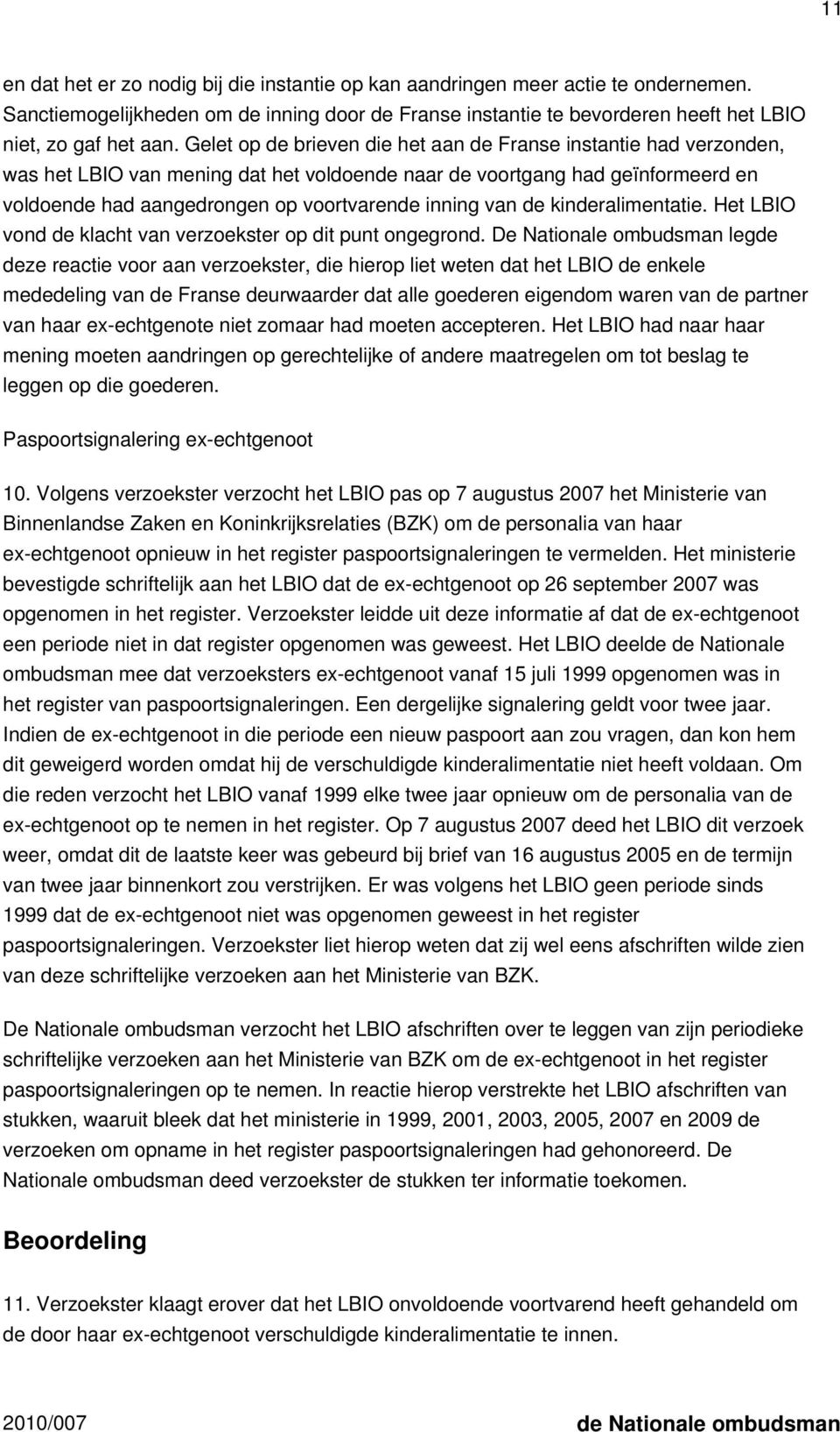 van de kinderalimentatie. Het LBIO vond de klacht van verzoekster op dit punt ongegrond.